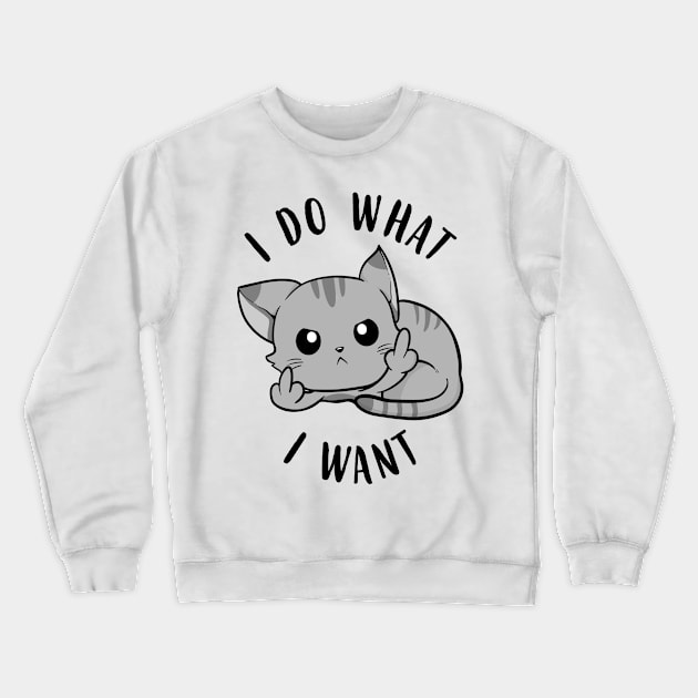 I Do What I Want Cats Crewneck Sweatshirt by KsuAnn